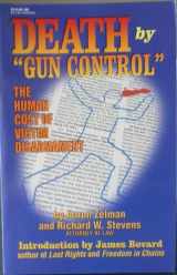 9780964230460-0964230461-Death by "Gun Control": The Human Cost of Victim Disarmament