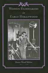 9780801884368-0801884365-Women Filmmakers in Early Hollywood (Studies in Industry and Society)