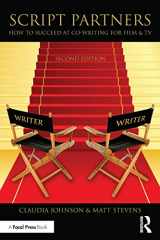 9781138904576-1138904570-Script Partners: How to Succeed at Co-Writing for Film & TV: How to Succeed at Co-Writing for Film & TV