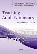 9780335246823-0335246826-Teaching Adult Numeracy:: Principles & Practice (Developing Adult Skills)