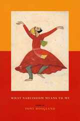 9781555973865-1555973868-What Narcissism Means to Me: Poems