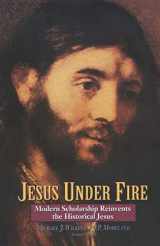 9780310211396-0310211395-Jesus Under Fire: Modern Scholarship Reinvents the Historical Jesus
