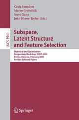 9783540341376-3540341374-Subspace, Latent Structure and Feature Selection: Statistical and Optimization Perspectives Workshop, SLSFS 2005 Bohinj, Slovenia, February 23-25, ... (Lecture Notes in Computer Science, 3940)