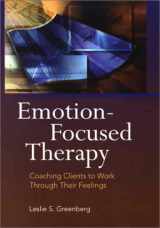 9781557988812-1557988811-Emotion-Focused Therapy: Coaching Clients to Work Through Their Feelings
