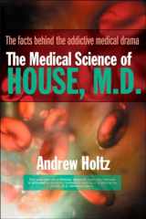 9780425212301-0425212300-The Medical Science of House, M.D.: The Facts Behind the Addictive Medical Drama