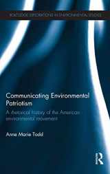 9780415828093-0415828090-Communicating Environmental Patriotism: A Rhetorical History of the American Environmental Movement (Routledge Explorations in Environmental Studies)