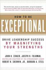 9780071791489-0071791485-How to Be Exceptional: Drive Leadership Success By Magnifying Your Strengths