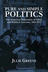 9780521028806-0521028809-Pure and Simple Politics: The American Federation of Labor and Political Activism, 1881–1917