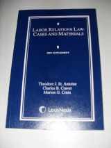 9781422473894-1422473899-Labor Relations Law: Cases and Materials (2009 Supplement)