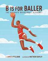 9781629375885-1629375888-B is for Baller: The Ultimate Basketball Alphabet (1) (ABC to MVP)