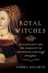 9781643133324-1643133322-Royal Witches: Witchcraft and the Nobility in Fifteenth-Century England