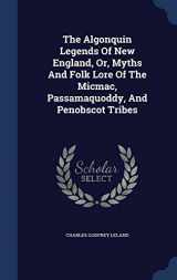 9781340048594-1340048590-The Algonquin Legends Of New England, Or, Myths And Folk Lore Of The Micmac, Passamaquoddy, And Penobscot Tribes
