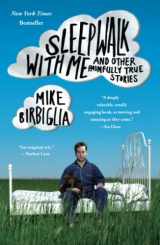 9781439158005-1439158002-Sleepwalk with Me: and Other Painfully True Stories