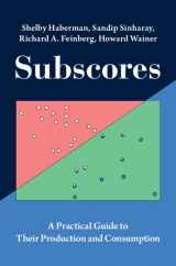 9781009413688-1009413686-Subscores: A Practical Guide to Their Production and Consumption