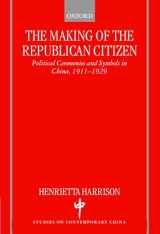 9780198295198-0198295197-The Making of the Republican Citizen : Political Ceremonies and Symbols in China 1911-1929 (Studies on Contemporary China)
