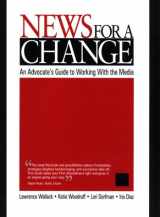 9780761919230-0761919236-News for a Change: An Advocate′s Guide to Working with the Media
