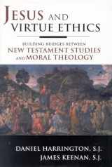 9781580511254-1580511252-Jesus and Virtue Ethics: Building Bridges between New Testament Studies and Moral Theology