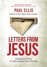 9781927230473-1927230470-Letters from Jesus: Finding Good News in Christ’s Letters to the Churches