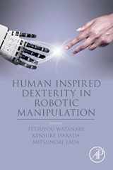 9780128133859-0128133856-Human Inspired Dexterity in Robotic Manipulation
