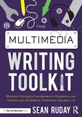 9781138200111-1138200115-The Multimedia Writing Toolkit: Helping Students Incorporate Graphics and Videos for Authentic Purposes, Grades 3–8