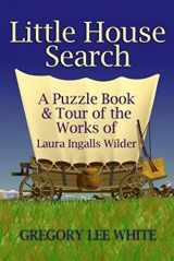9780615884981-0615884989-Little House Search: A Puzzle Book and Tour of the Works of Laura Ingalls Wilder