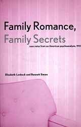 9780300092141-0300092148-Family Romance, Family Secrets: Case Notes from an American Psychoanalysis, 1912