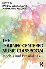 9780367204464-0367204460-The Learner-Centered Music Classroom: Models and Possibilities