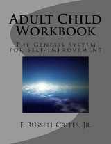 9781533245564-1533245568-Adult Child Workbook: The Genesis System for Self-Improvement