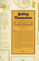 9781442613072-1442613076-Selling Themselves: The Emergence of Canadian Advertising (Heritage)