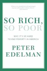 9781595589361-1595589368-So Rich, So Poor: Why It's So Hard to End Poverty in America
