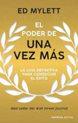 9788416997817-8416997810-El poder de una vez más: La guía definitiva para conseguir el éxito (Spanish Edition)