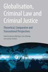 9781509913817-1509913815-Globalisation, Criminal Law and Criminal Justice: Theoretical, Comparative and Transnational Perspectives
