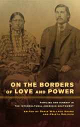 9780520272392-0520272390-On the Borders of Love and Power: Families and Kinship in the Intercultural American Southwest
