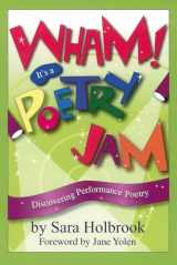 9781590780114-1590780116-Wham! It's a Poetry Jam: Discovering Performance Poetry
