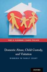 9780190641573-0190641576-Domestic Abuse, Child Custody, and Visitation: Winning in Family Court