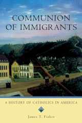 9780195333305-0195333306-Communion of Immigrants: A History of Catholics in America (Religion in American Life)
