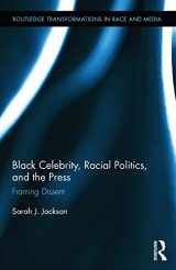 9780415707077-0415707072-Black Celebrity, Racial Politics, and the Press: Framing Dissent (Routledge Transformations in Race and Media)