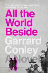 9780525537335-0525537333-All the World Beside: A Novel