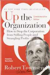 9780787987756-0787987751-Up the Organization: How to Stop the Corporation from Stifling People and Strangling Profits