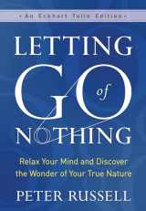 9781608687657-1608687651-Letting Go of Nothing: Relax Your Mind and Discover the Wonder of Your True Nature (An Eckhart Tolle Edition)