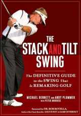 9781592404476-1592404472-The Stack and Tilt Swing: The Definitive Guide to the Swing That Is Remaking Golf