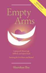 9780960945665-0960945660-Empty Arms: Coping With Miscarriage, Stillbirth and Infant Death