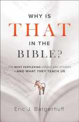 9780764233999-0764233998-Why Is That in the Bible?: The Most Perplexing Verses and Stories—and What They Teach Us