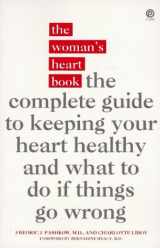 9780452272125-0452272122-The Woman's Heart Book: The Complete Guide to Keeping Your Heart Healthy and What to Do if Things G