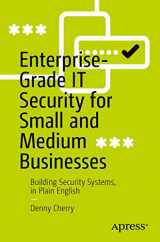 9781484286272-1484286278-Enterprise-Grade IT Security for Small and Medium Businesses: Building Security Systems, in Plain English
