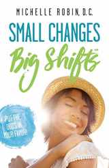 9780996705332-0996705333-Small Changes Big Shifts: Put The Odds In Your Favor!