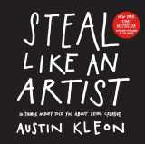 9780761169253-0761169253-Steal Like an Artist: 10 Things Nobody Told You About Being Creative (Austin Kleon)