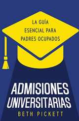 9781958714935-1958714933-Admisiones Universitarias: La Guía Esencial para Padres Ocupados (Spanish Edition)
