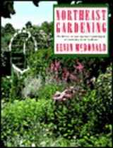 9780025831254-0025831259-Northeast Gardening: The Diverse Art and Special Considerations of Gardening in the Northeast