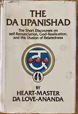 9780918801159-091880115X-The Da Upanishad: The short discourses on self-renunciation, God-realization, and the illusion of relatedness